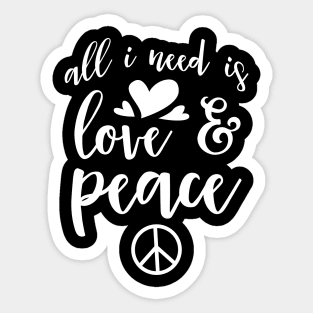 All I Need Is Love And Peace Sticker